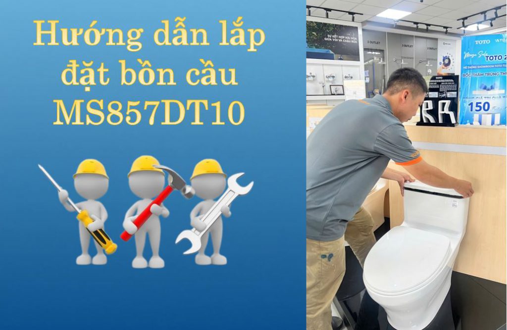 Hướng dẫn thay thế bồn cầu cũ bằng TOTO MS857DT8